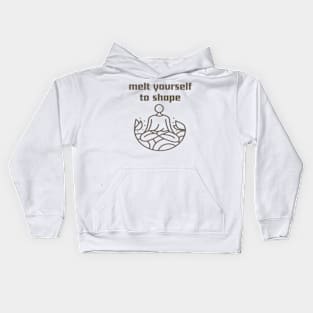 Melt yourself to shape. Kids Hoodie